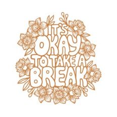 It's okay to take a break