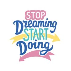 Stop Dreaming Start Doing