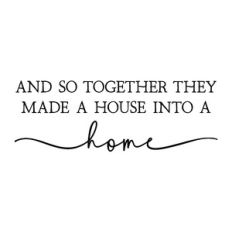 and so together they made a house into a home
