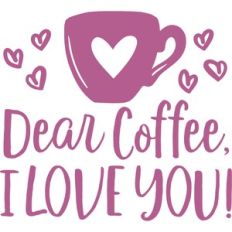 dear coffee I love you