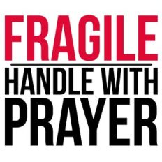 Fragile - Handle With Prayer Quote