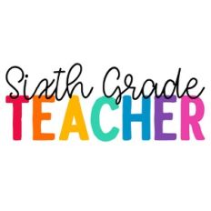 Sixth Grade Teacher Quote