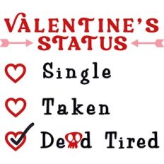 Valentines Status Dead Tired