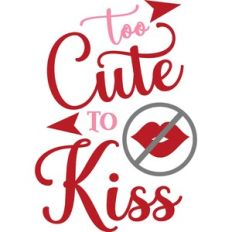 Too Cute To Kiss