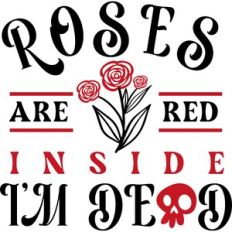 Roses Red Inside I'm Dead