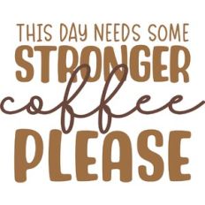 This day needs stronger coffee