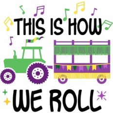 This is how we roll Mardi Gras Float