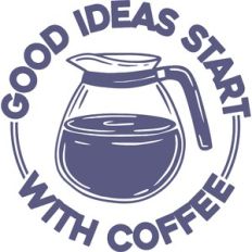 good ideas start with coffee