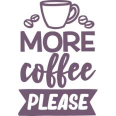 more coffee please