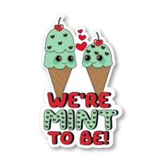 We're Mint To Be