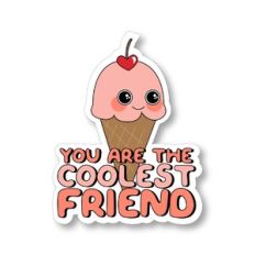 You Are The Coolest Friend