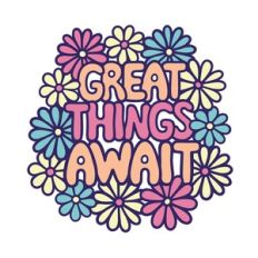 Great things await
