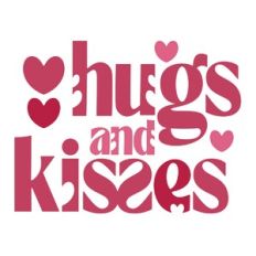 Hugs and Kisses