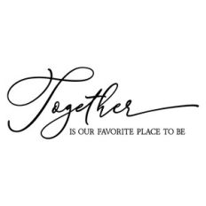 together is our favorite place to be