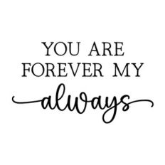 you are forever my always