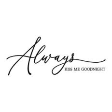 always kiss me goodnight