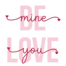 Be Mine Love You