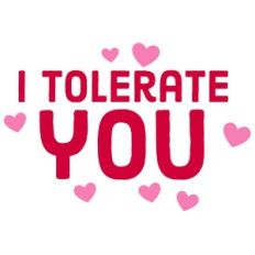 I Tolerate You Quote