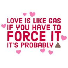 Love is Like Gas Funny Valentine Quote