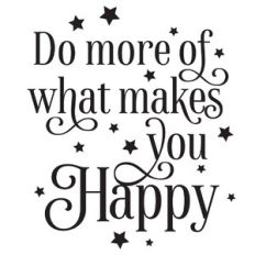 Do More Of What Makes You Happy Quote