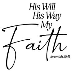 His Will, His Way, My Faith - Jeremiah 29:11 Quote