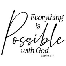 Everything Is Possible With God - Mark 10:27 Quote