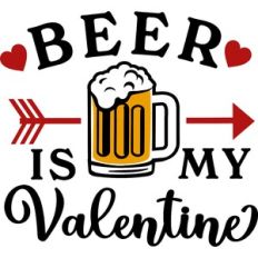 Beer Is My Valentine