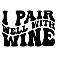 I pair well with wine