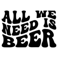 All we need is beer