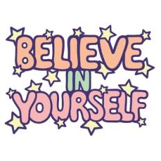 Believe in yourself