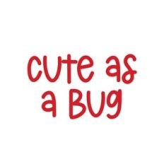 Cute As A Bug