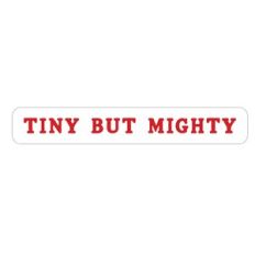 Tiny But Mighty