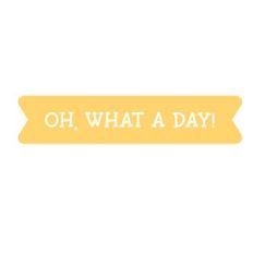 Oh What A Day
