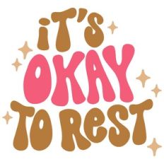 Its Okay to Rest