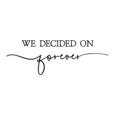 we decided on forever
