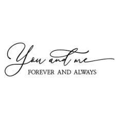 you and me forever and always