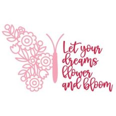 Let your dreams flower and bloom