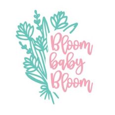 Bloom Baby Bloom