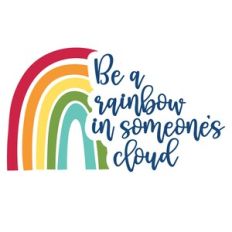 Be a rainbow in someones cloud