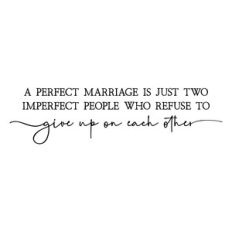a perfect marriage is just two imperfect people