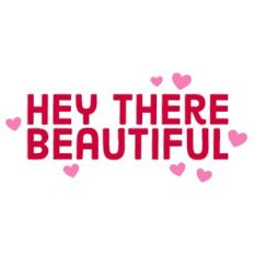 Hey There Beautiful Quote