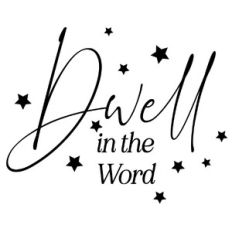 Dwell In The Word Quote
