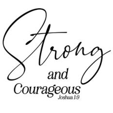 Strong and Courageous Quote