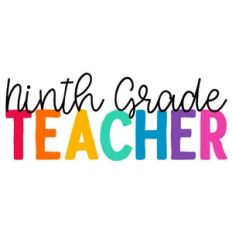 Ninth Grade Teacher Quote