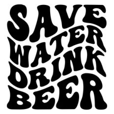 Save water drink beer