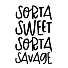 Sorta sweet sorta savage