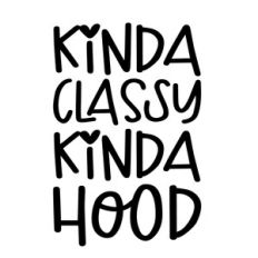 kinda classy kinda hood