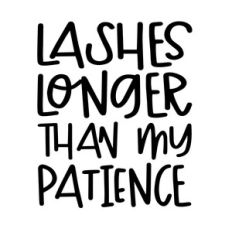 Lashes longer than my patience