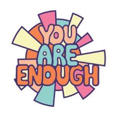 You Are Enough