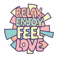 Relax Enjoy Feel Love